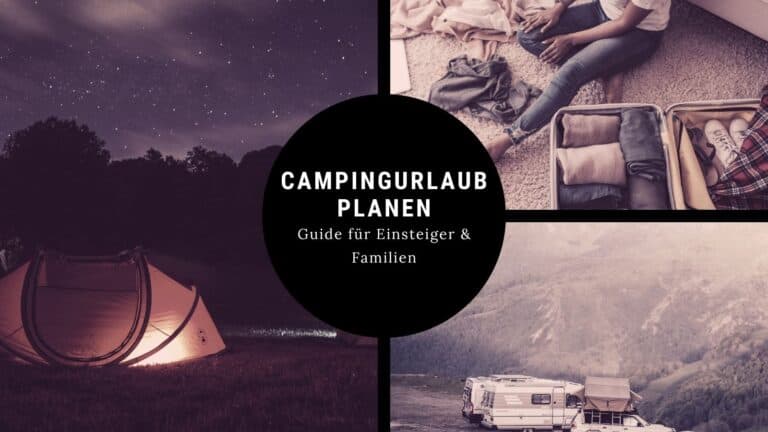Campingurlaub planen für Einsteiger und Familien mit Tipps zu Vorbereitung, Packliste und Stellplatz