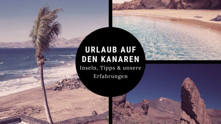 Urlaub auf den Kanaren – Tipps zu den Inseln, Stränden und persönliche Erfahrungen