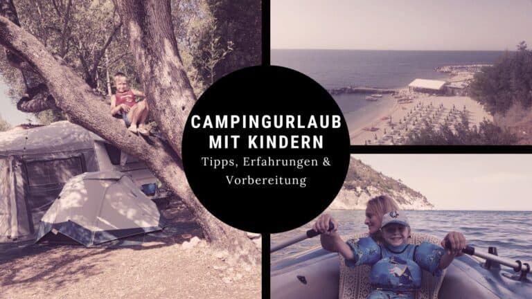 Campingurlaub mit Kindern - Tipps, Vorbereitungen und persönliche Erfahrungen