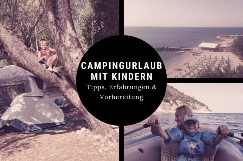 Campingurlaub mit Kindern - Tipps, Vorbereitungen und persönliche Erfahrungen