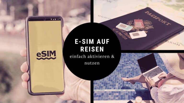 eSIM richtig aktivieren und nutzen im Urlaub oder auf längeren Reisen– einfache Anleitung und Tipps für mobiles Internet im Ausland