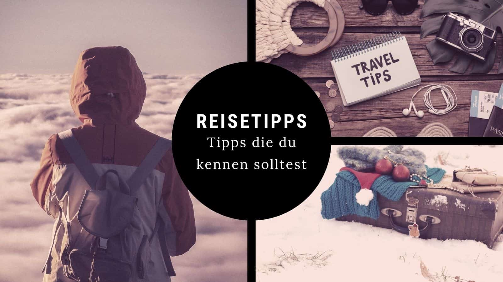 Reisetipps für den Urlaub – wichtige Tipps zur Planung, Vorbereitung und Reise