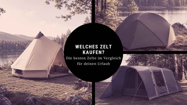 Welches Zelt kaufen? Zelte für den Urlaub vergleichen