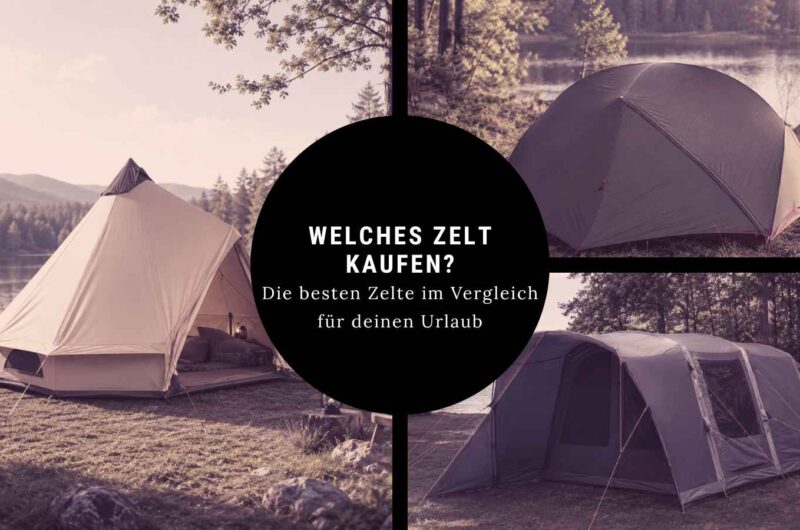 Welches Zelt kaufen? Zelte für den Urlaub vergleichen